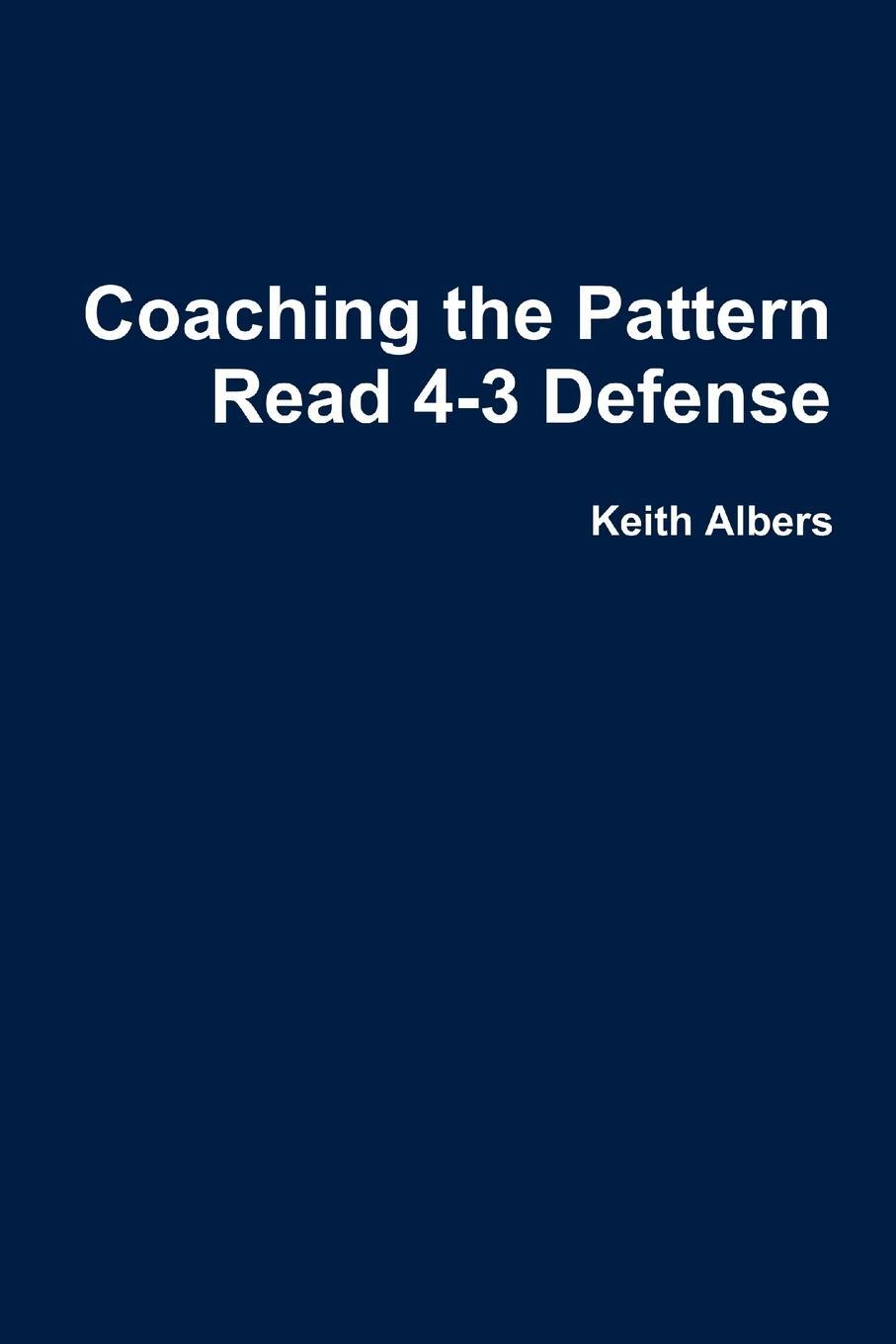 Cover: 9781105497698 | Coaching the Pattern Read 4-3 Defense | Keith Albers | Taschenbuch