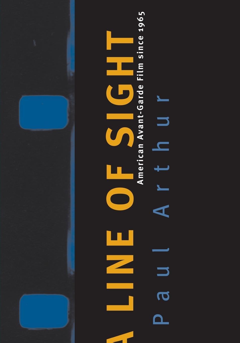 Cover: 9780816642656 | Line Of Sight | American Avant-Garde Film Since 1965 | Paul Arthur