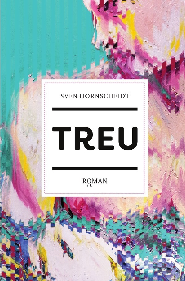 Cover: 9783752945300 | TREU | Ein coming of age Roman | Sven Hornscheidt | Taschenbuch | 2020