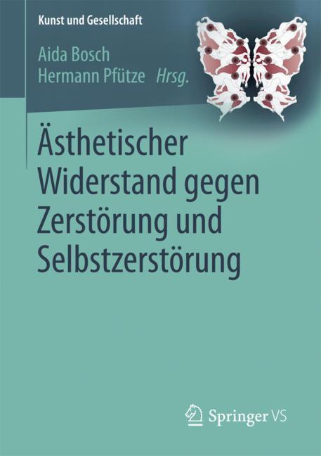 Cover: 9783658187668 | Ästhetischer Widerstand gegen Zerstörung und Selbstzerstörung | Buch