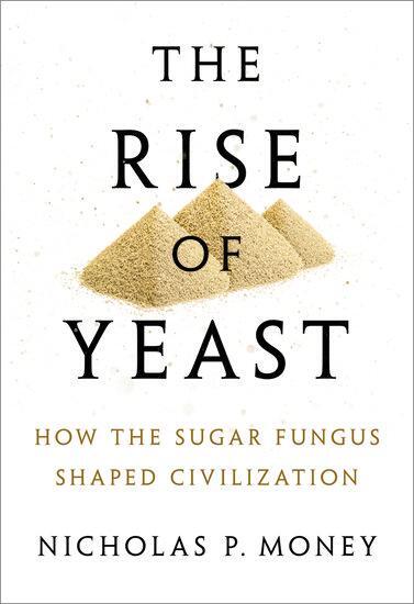Cover: 9780198749707 | The Rise of Yeast | How the sugar fungus shaped civilisation | Money