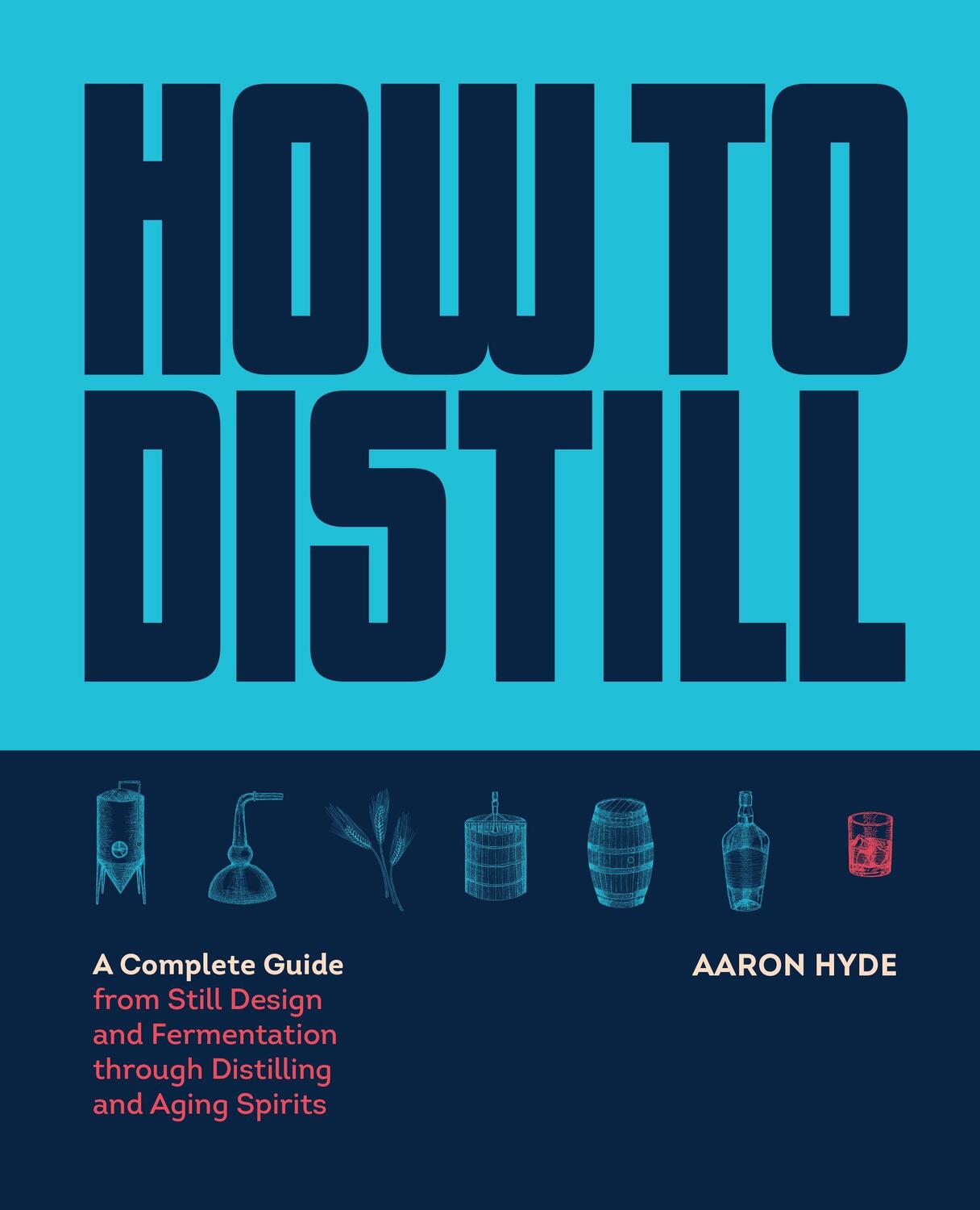 Cover: 9781558329751 | How to Distill | Aaron Hyde | Taschenbuch | Englisch | 2021