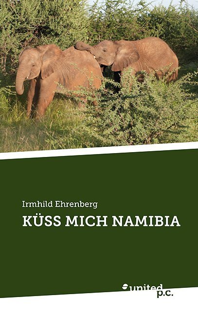 Cover: 9783710320088 | KÜSS MICH NAMIBIA | Irmhild Ehrenberg | Taschenbuch | Deutsch | 2018