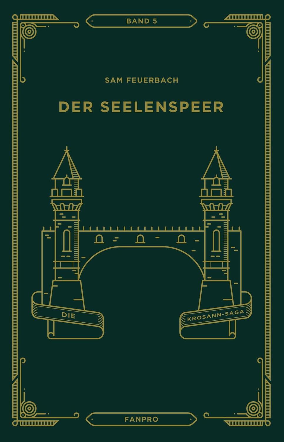 Cover: 9783946502135 | Der Seelenspeer, Die Krosann-Saga Band 5 | Sam Feuerbach | Buch | 2020