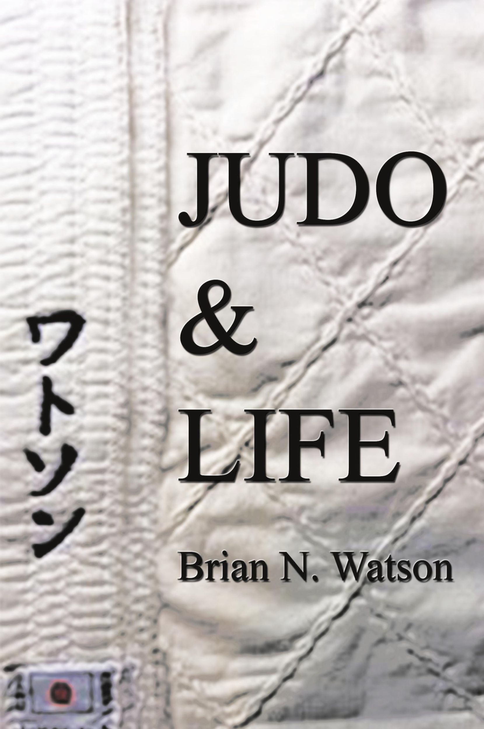 Cover: 9781490792620 | Judo &amp; Life | Brian N. Watson | Taschenbuch | Englisch | 2019