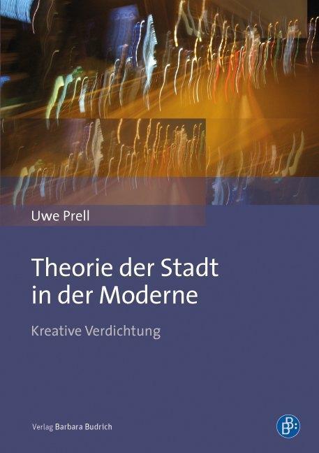 Cover: 9783847405030 | Theorie der Stadt in der Moderne | Kreative Verdichtung | Uwe Prell