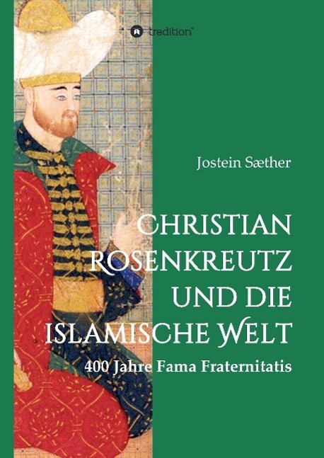 Cover: 9783732308019 | Christian Rosenkreutz und die islamische Welt | Jostein Sæther | Buch