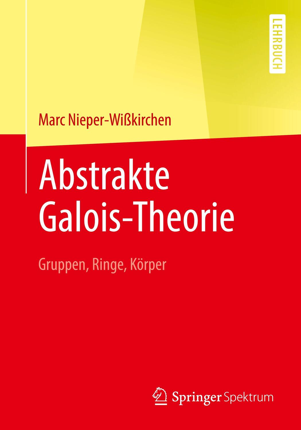 Cover: 9783662639689 | Abstrakte Galois-Theorie | Gruppen, Ringe, Körper | Nieper-Wißkirchen