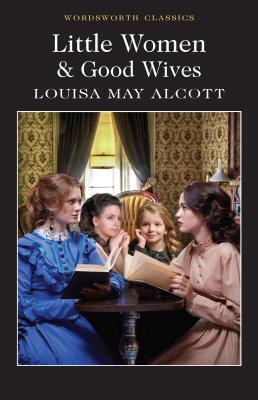 Cover: 9781840227536 | Little Women &amp; Good Wives | Louisa May Alcott | Taschenbuch | Englisch
