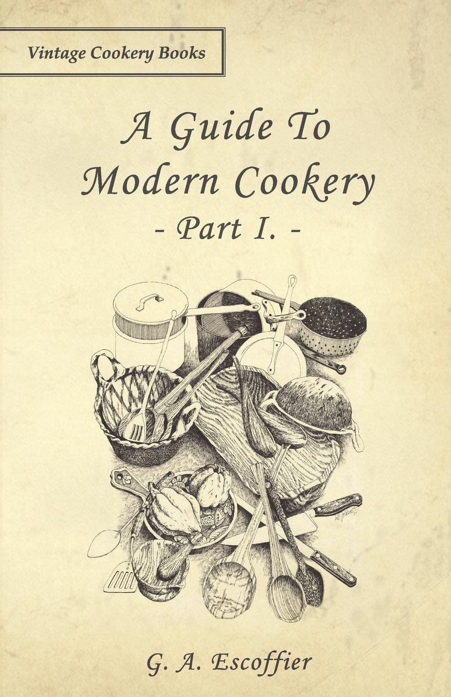 Cover: 9781443758673 | A Guide to Modern Cookery - Part I | G. A. Escoffier | Taschenbuch