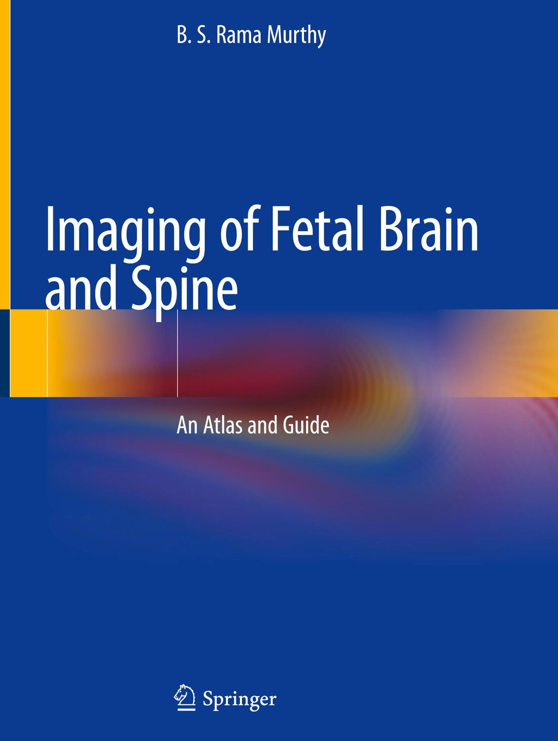 Cover: 9789811358432 | Imaging of Fetal Brain and Spine | An Atlas and Guide | Murthy | Buch