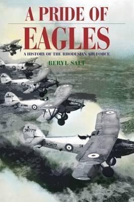 Cover: 9781908916266 | A Pride of Eagles | A History of the Rhodesian Air Force | Beryl Salt