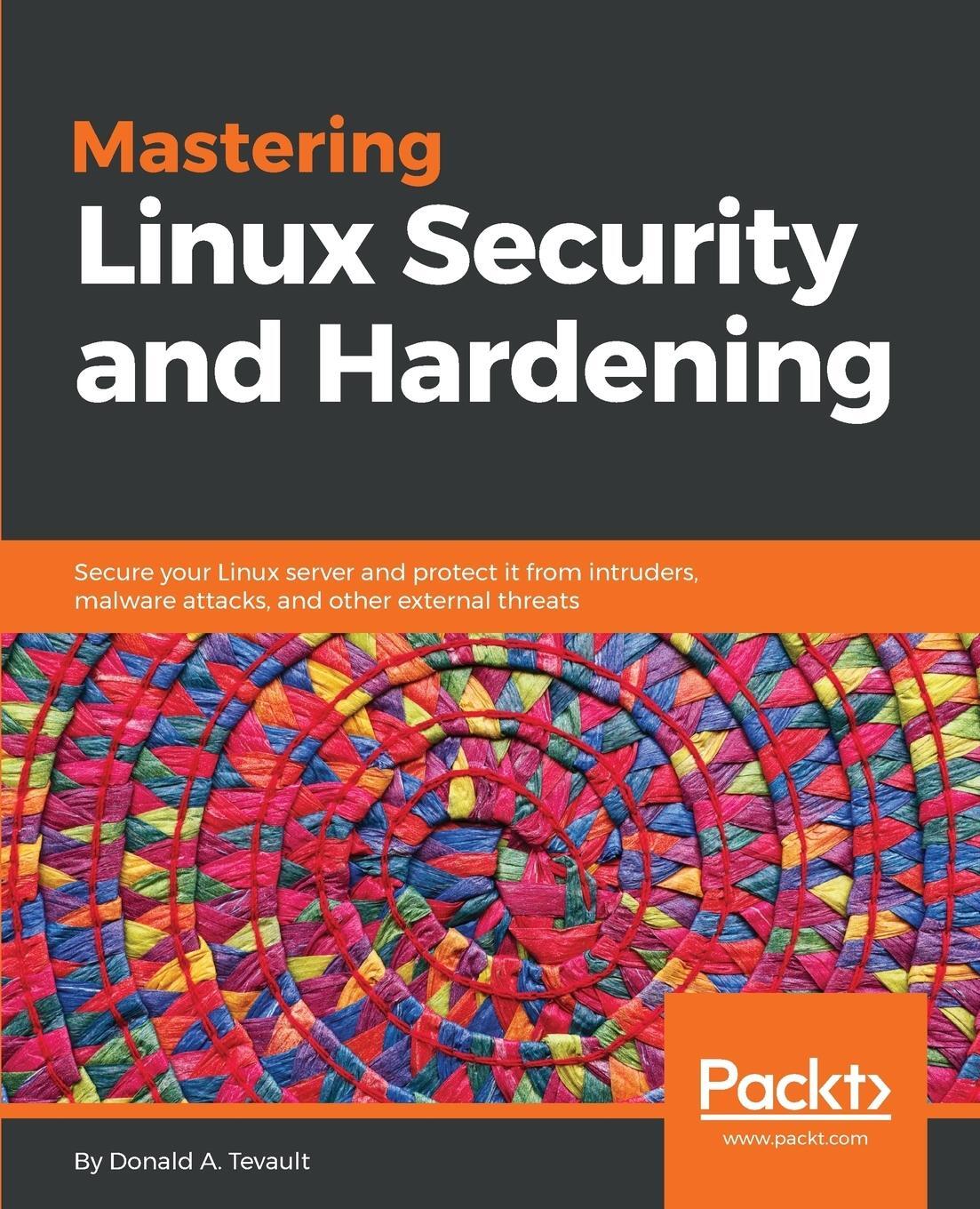 Cover: 9781788620307 | Mastering Linux Security and Hardening | Donald A. Tevault | Buch