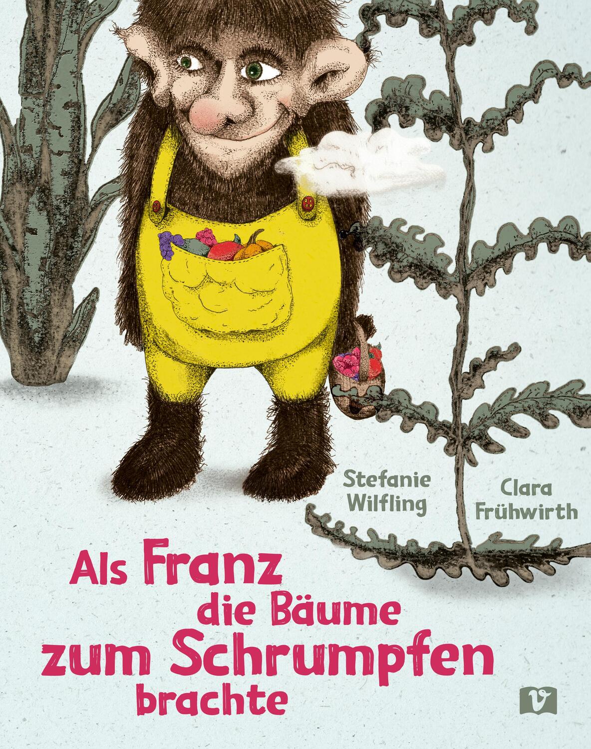 Cover: 9783903300767 | Als Franz die Bäume zum Schrumpfen brachte. | Stefanie Wilfling | Buch