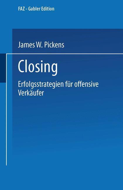 Cover: 9783322992079 | Closing | Erfolgsstrategien für offensive Verkäufer | James W. Pickens