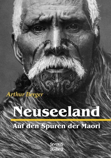 Cover: 9783958015036 | Neuseeland - Auf den Spuren der Maori | Arthur Berger | Buch | 156 S.