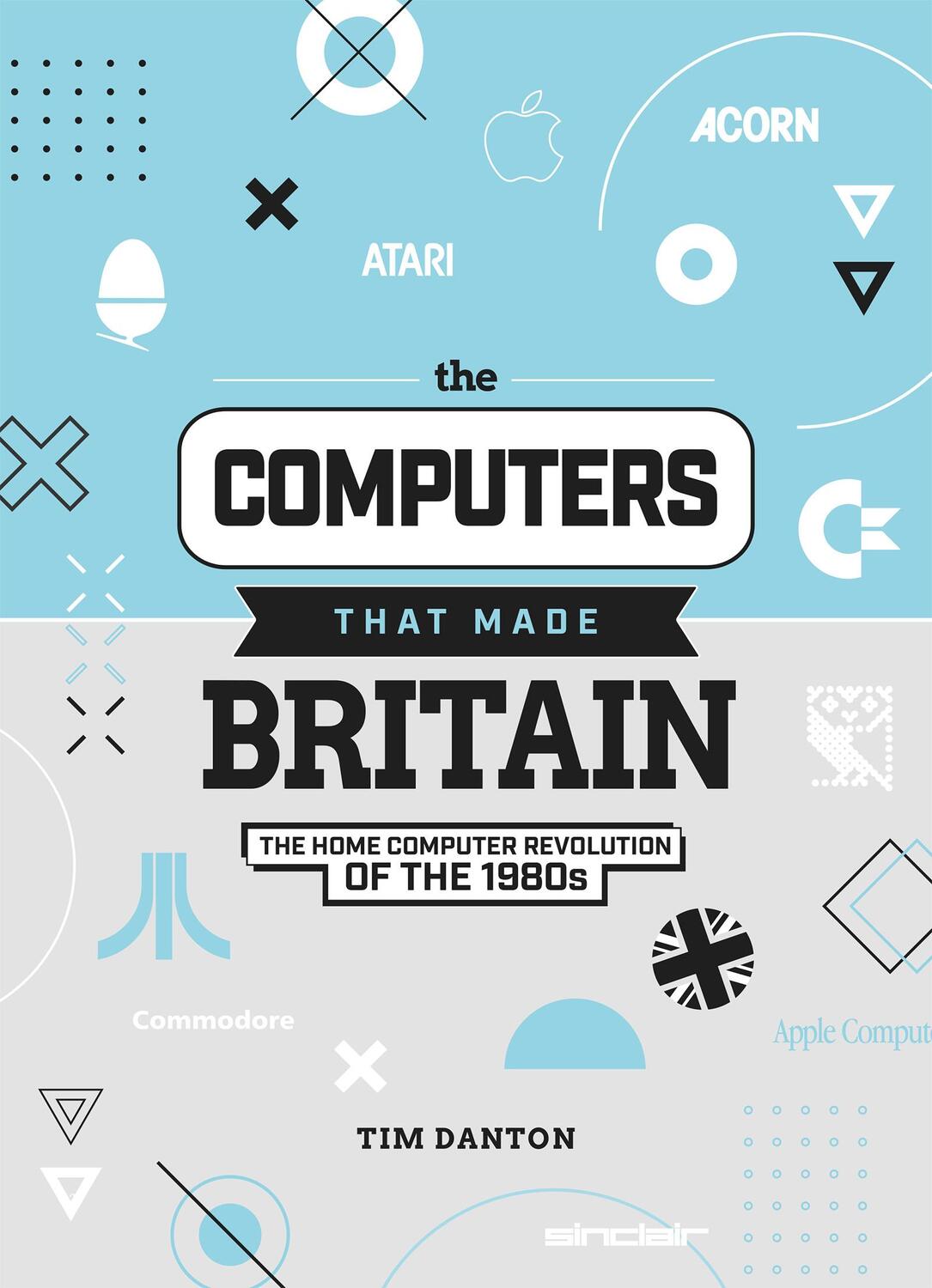 Cover: 9781912047857 | The Computers That Made Britain | Tim Danton | Buch | Gebunden | 2021
