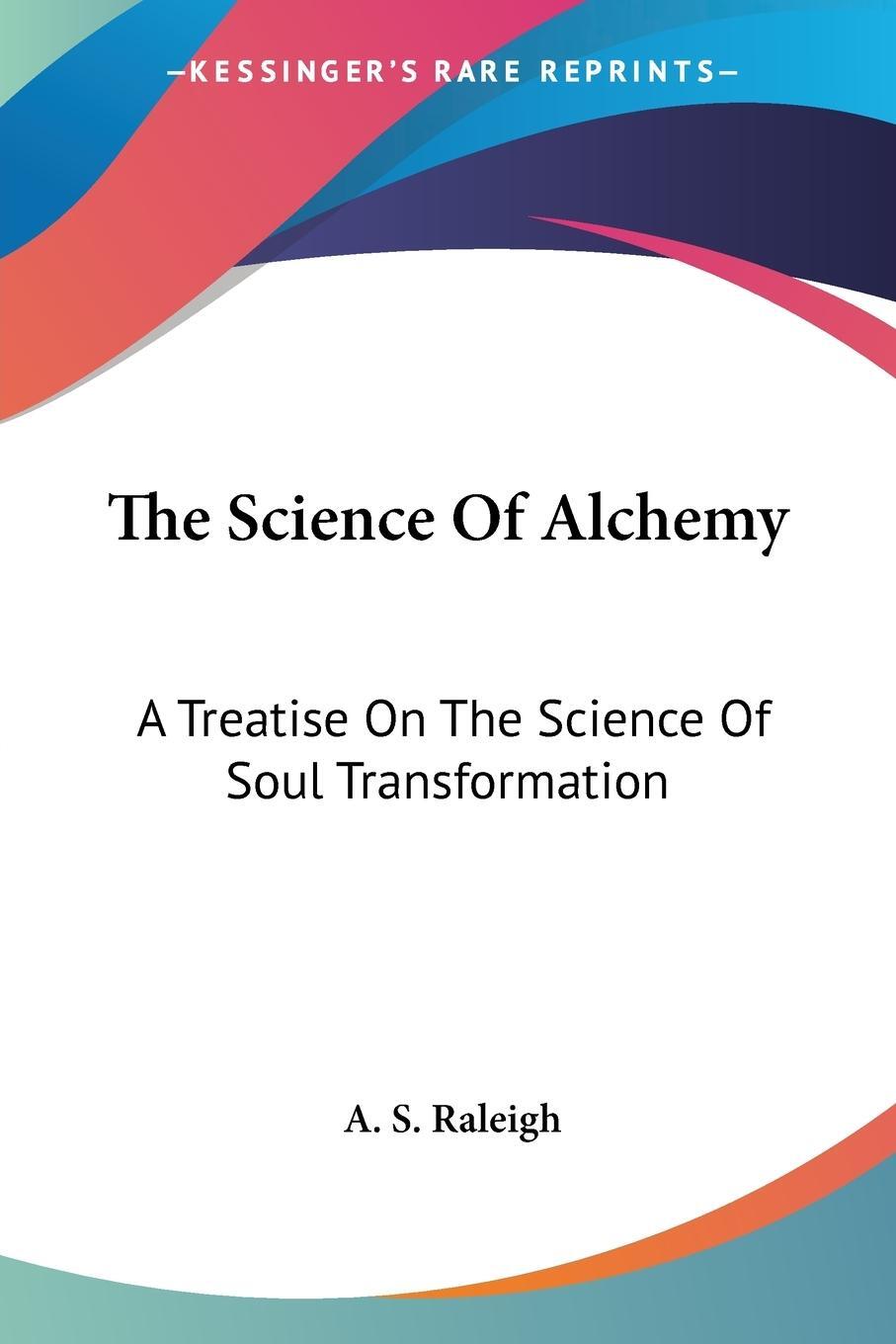 Cover: 9781417985456 | The Science Of Alchemy | A. S. Raleigh | Taschenbuch | Paperback