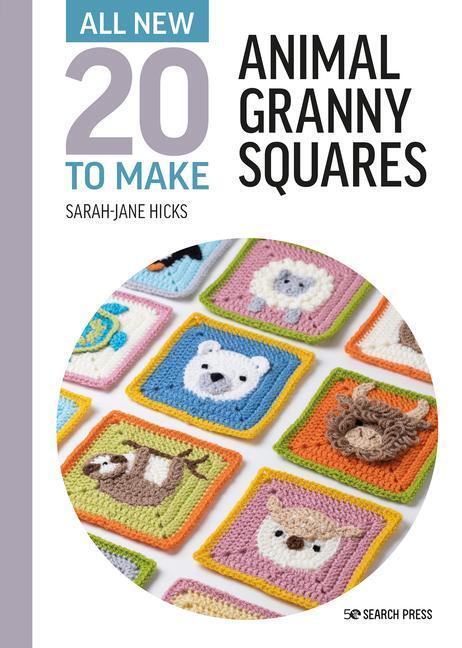 Cover: 9781782219811 | All-New Twenty to Make: Animal Granny Squares | Sarah-Jane Hicks