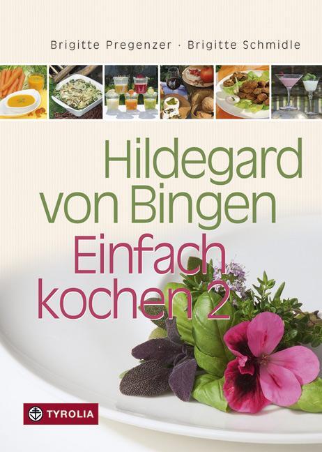 Cover: 9783702231545 | Hildegard von Bingen - Einfach kochen 2 | 250 neue gesunde Rezepte