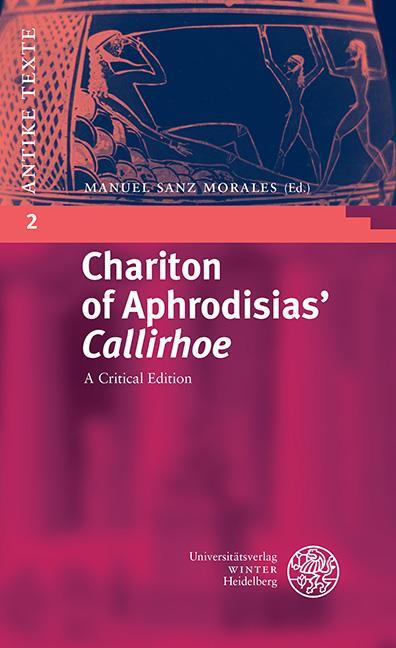 Cover: 9783825366155 | Chariton of Aphrodisias' 'Callirhoe' | A Critical Edition | Morales