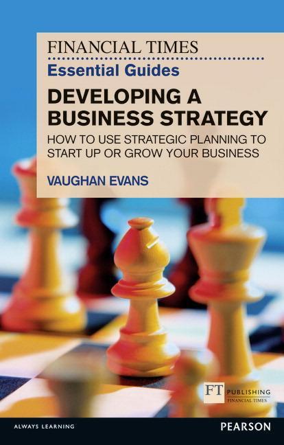 Cover: 9781292002613 | Financial Times Essential Guide to Developing a Business Strategy, The