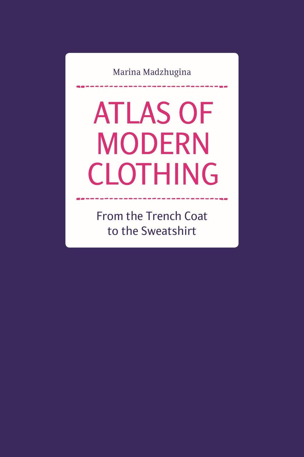 Cover: 9788417656607 | Atlas of Modern Clothing | From the Trench Coat to the Sweatshirt