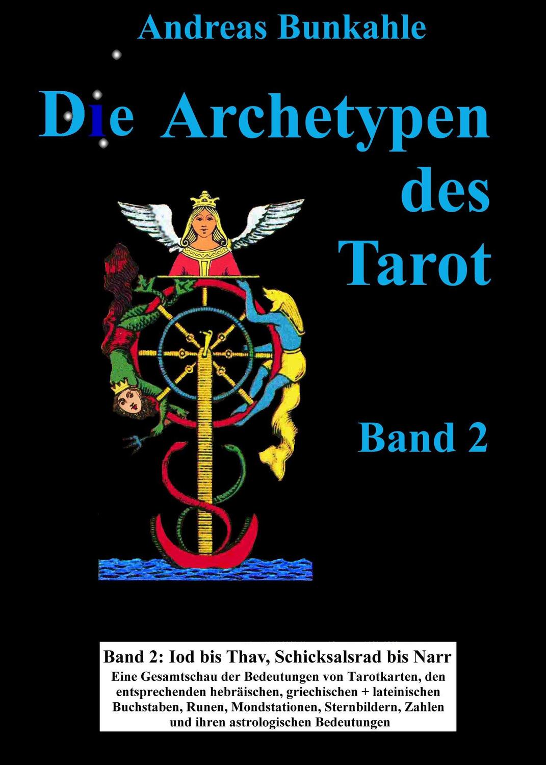 Cover: 9783965472112 | Die Archetypen des Tarot 02 | Iod bis Thav, Schicksalsrad bis Narr