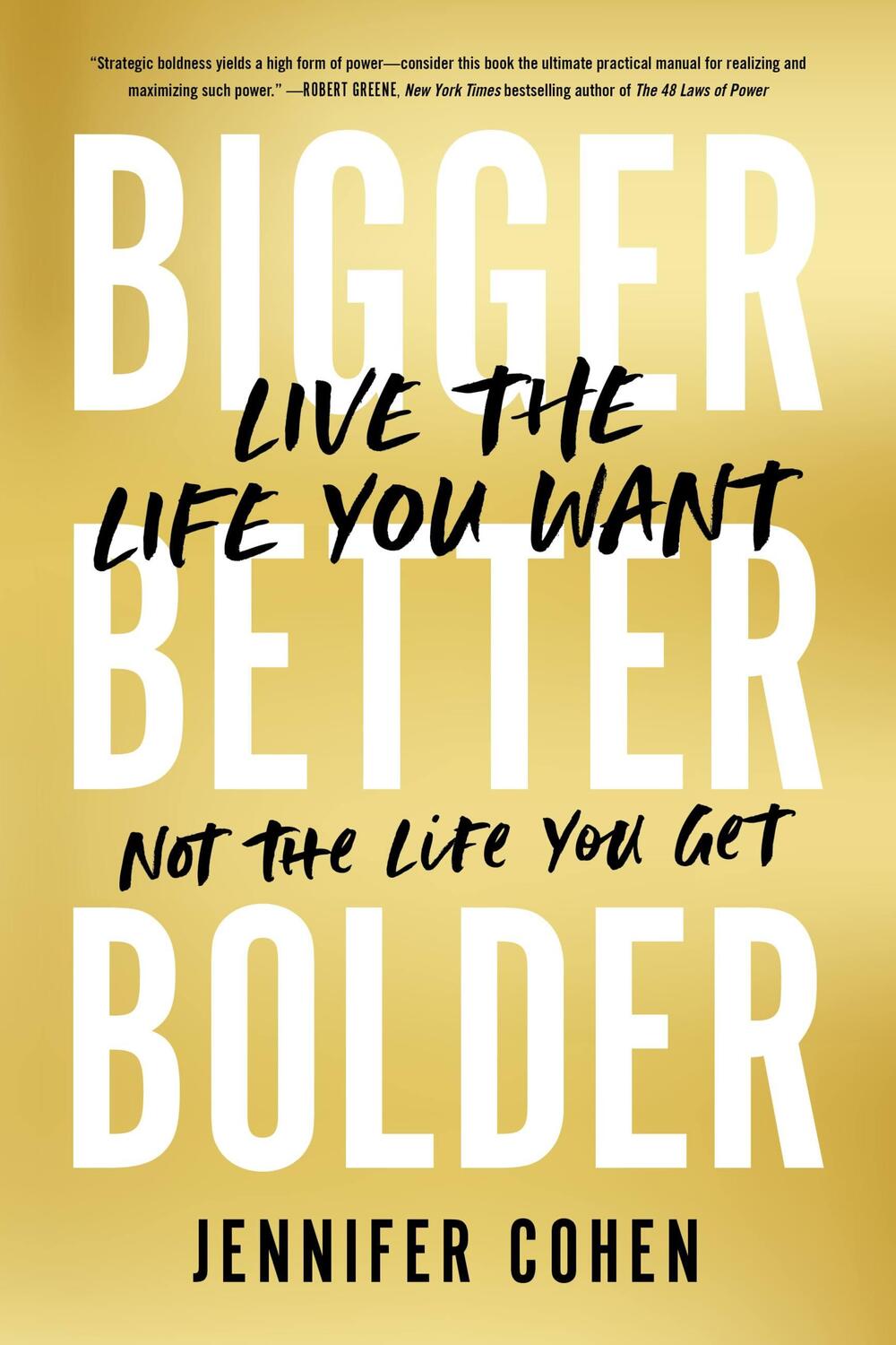 Cover: 9780306829598 | Bigger, Better, Bolder | Live the Life You Want, Not the Life You Get