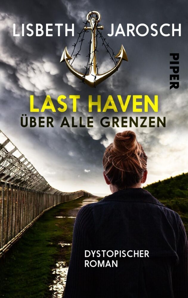 Cover: 9783492502276 | Last Haven - Über alle Grenzen | Dystopischer Roman | Lisbeth Jarosch