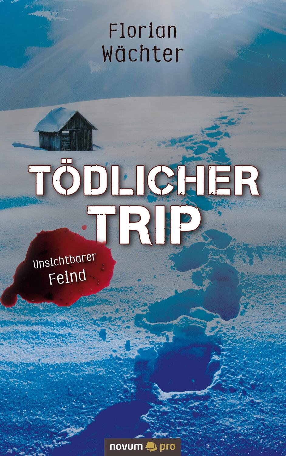Cover: 9783991072560 | Tödlicher Trip | Unsichtbarer Feind | Florian Wächter | Taschenbuch