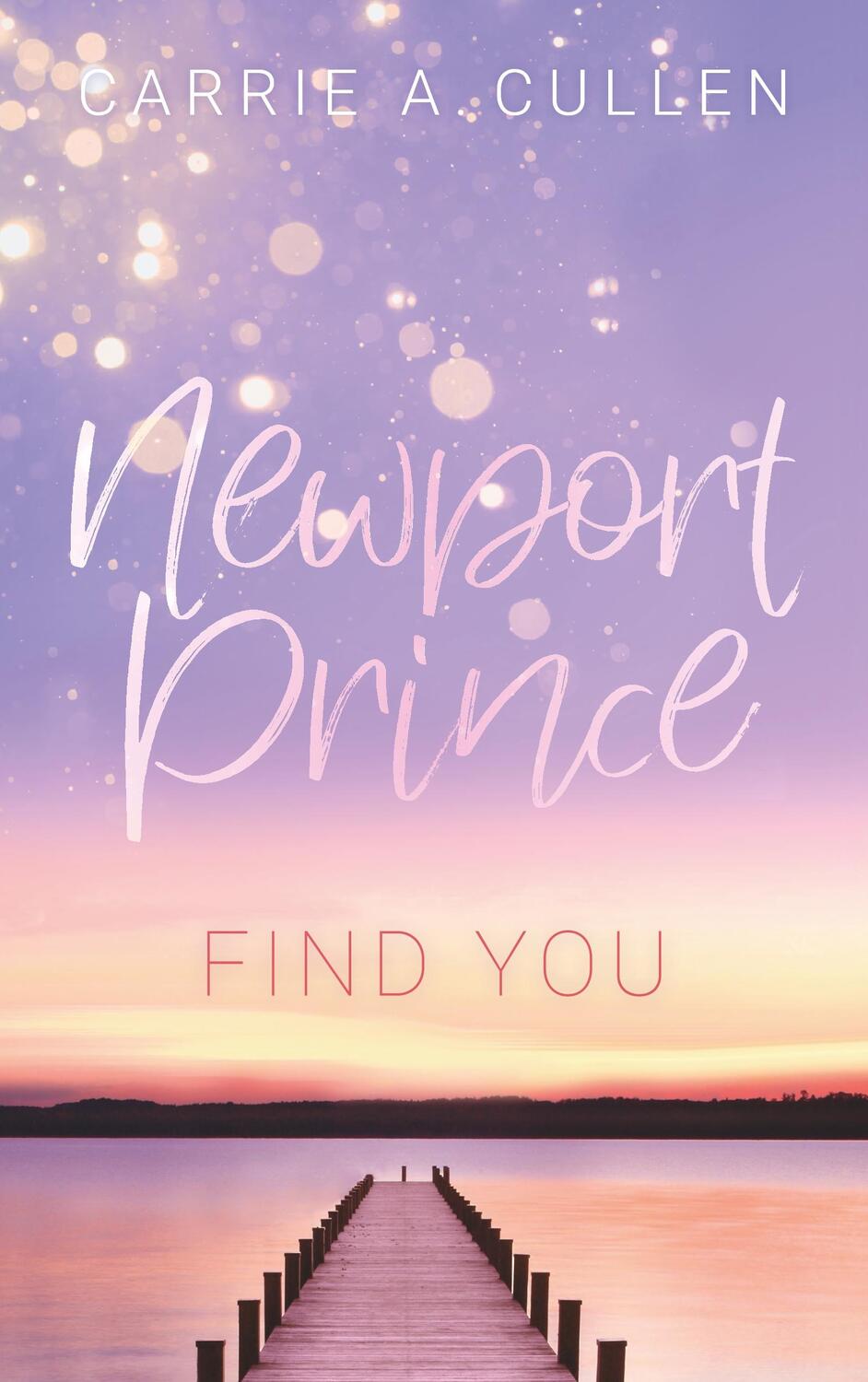 Cover: 9783749470778 | Newport Prince Bd. 2 | Find You | Carrie A. Cullen | Taschenbuch