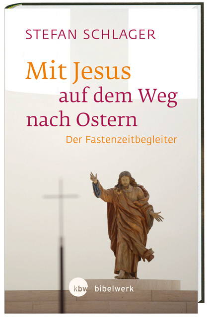 Cover: 9783460271784 | Mit Jesus auf dem Weg nach Ostern | Der Fastenzeitbegleiter | Schlager