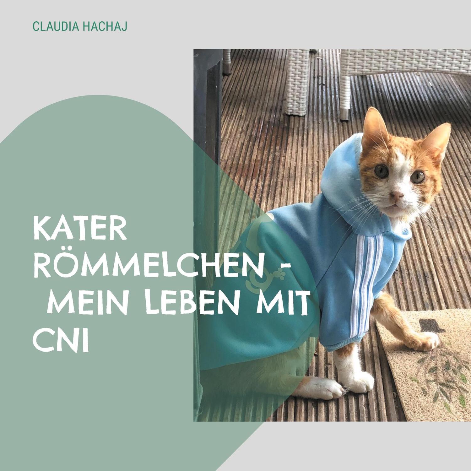 Cover: 9783755734253 | Kater Römmelchen - Mein Leben mit CNI | Claudia Hachaj | Taschenbuch