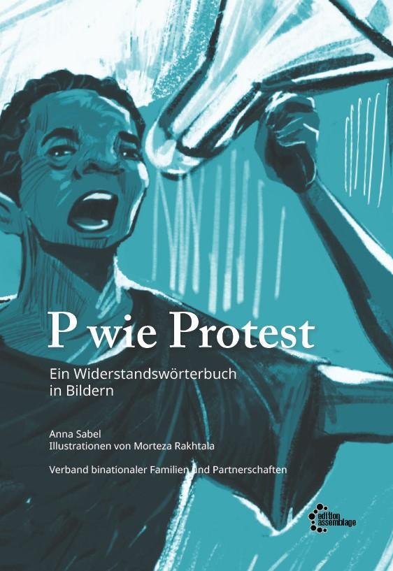 Cover: 9783960421528 | P wie Protest | Ein Widerstandswörterbuch in Bildern | Sabel Anna