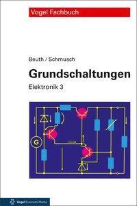 Cover: 9783834334299 | Grundschaltungen | Elektronik 3 | Klaus Beuth (u. a.) | Buch | Deutsch