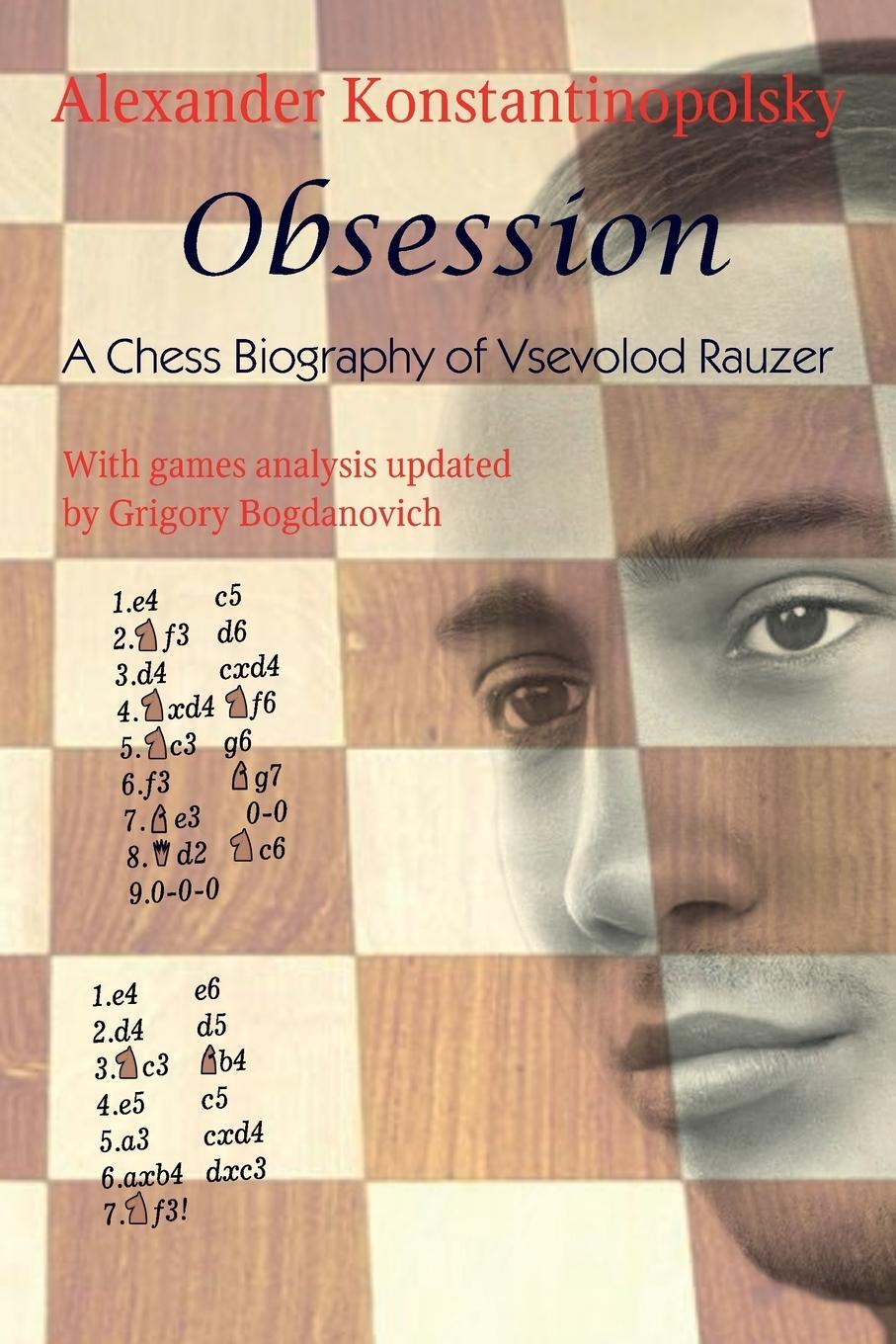 Cover: 9785604784884 | Obsession | A Chess Biography of Vsevolod Rauzer | Konstantinopolsky