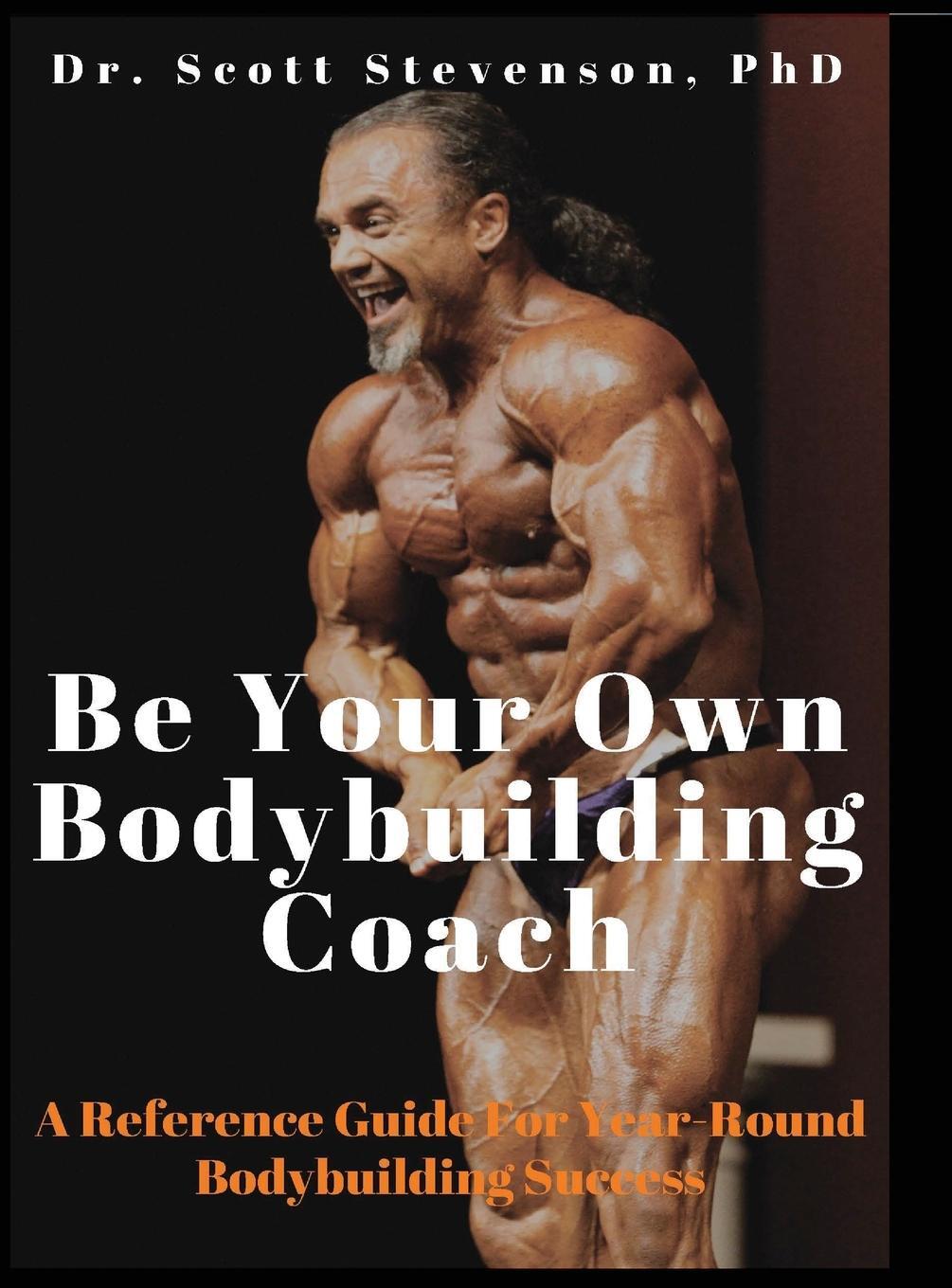 Cover: 9780990471813 | Be Your Own Bodybuilding Coach | Scott Walter Stevenson | Buch | 2018