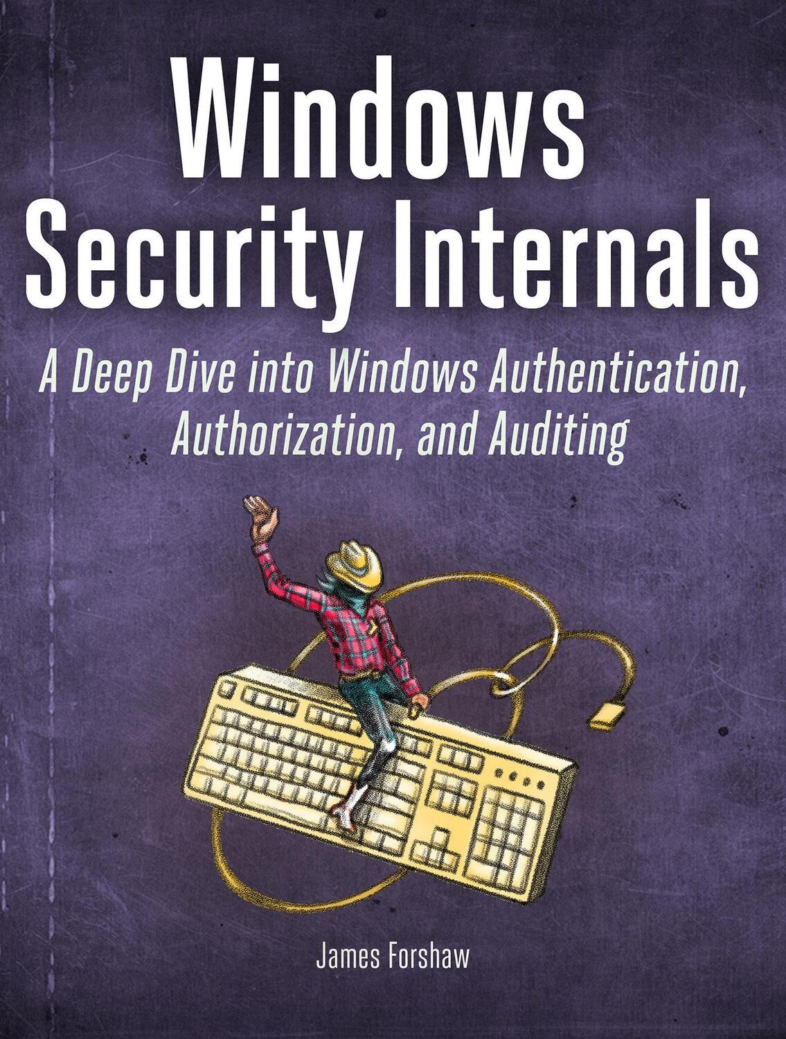 Cover: 9781718501980 | Windows Security Internals | James Forshaw | Taschenbuch | Englisch