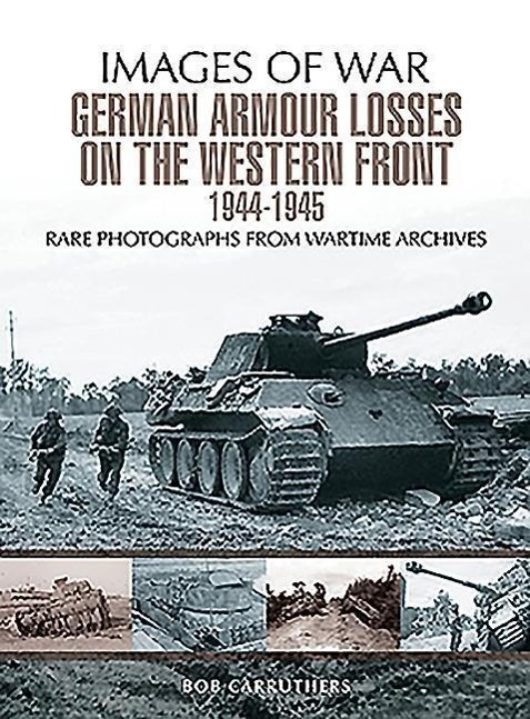 Cover: 9781473868526 | German Armour Losses on the Western Front from 1944 - 1945 | Buch