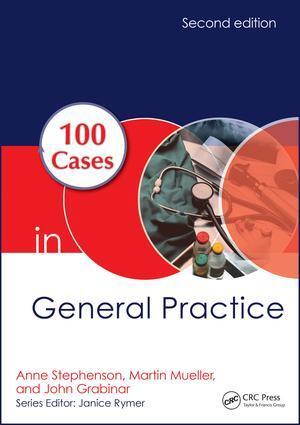 Cover: 9781498757560 | 100 Cases in General Practice | Anne E. Stephenson (u. a.) | Buch