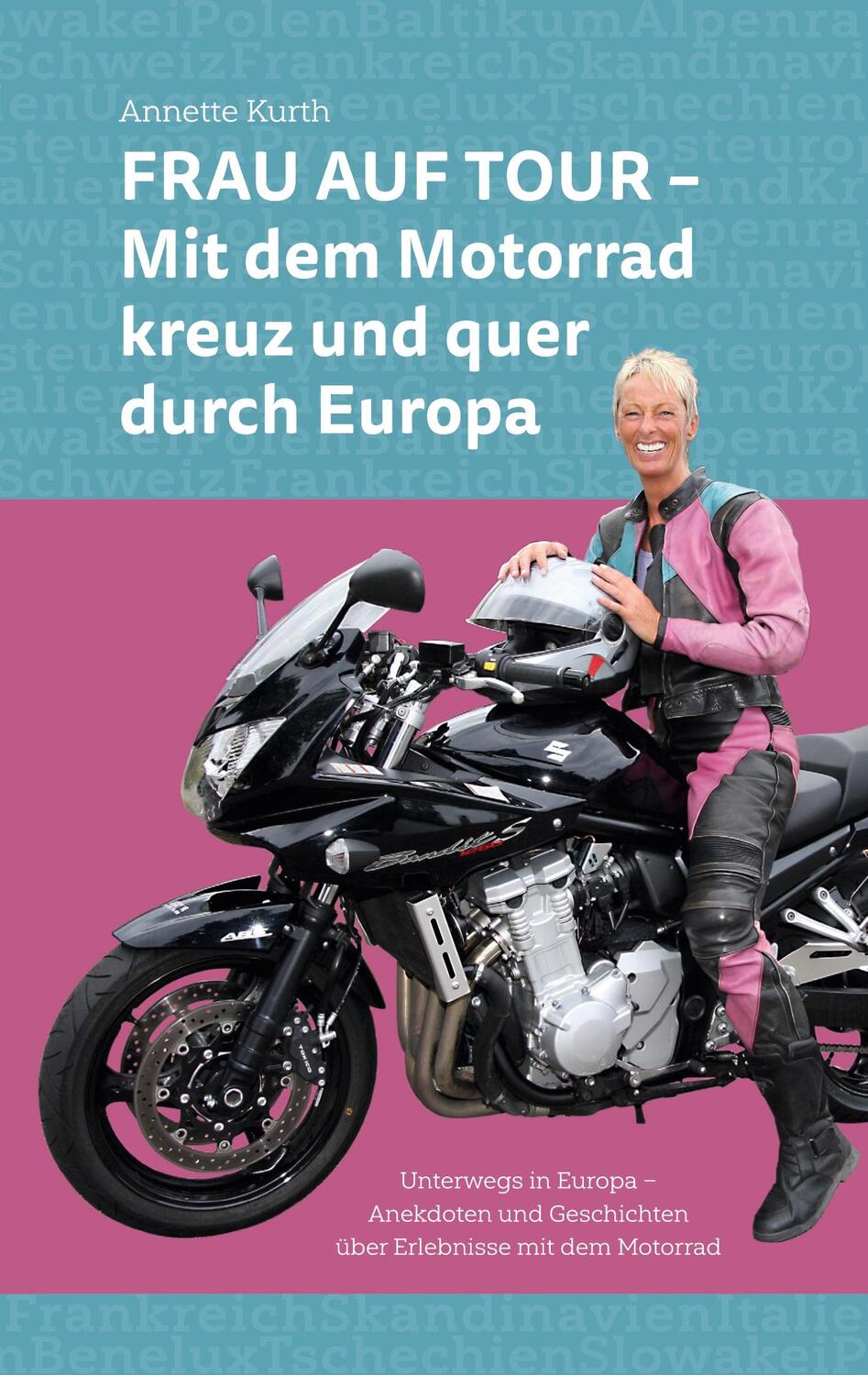 Cover: 9783754321607 | Frau auf Tour | Mit dem Motorrad kreuz und quer durch Europa | Kurth