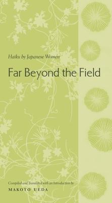 Cover: 9780231128636 | Far Beyond the Field | Haiku by Japanese Women | Makoto Ueda | Buch