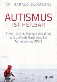 Cover: 9783867311700 | Autismus ist heilbar | Harald Blomberg | Taschenbuch | Deutsch | 2015