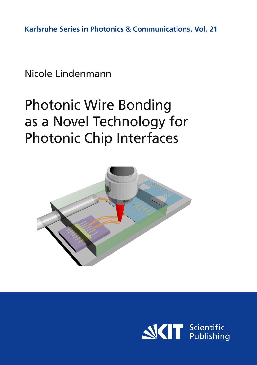 Cover: 9783731507468 | Photonic Wire Bonding as a Novel Technology for Photonic Chip...