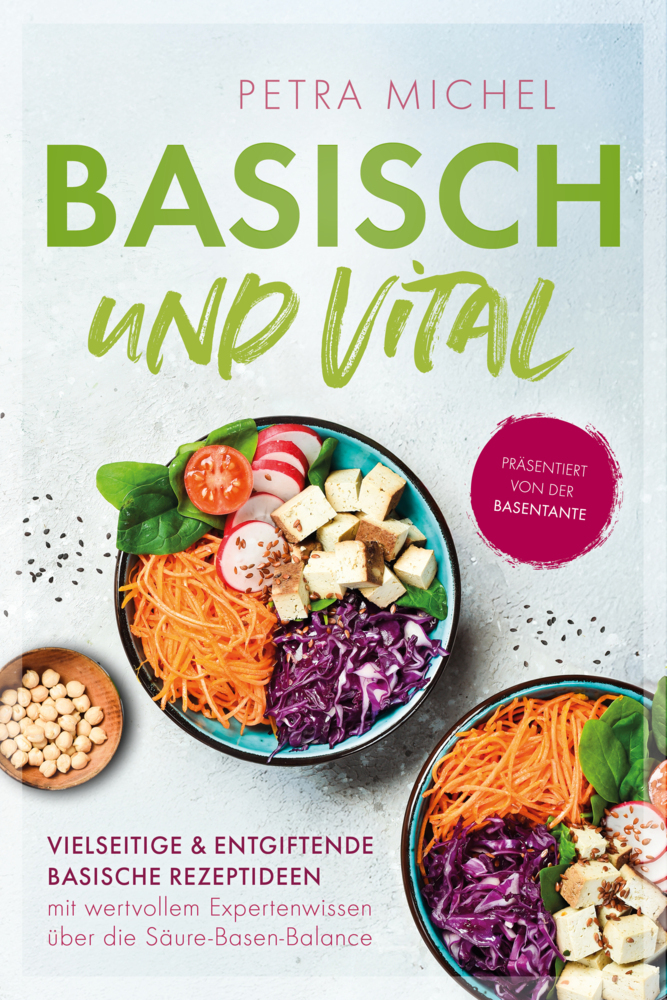 Cover: 9783910258778 | Basisch &amp; Vital | Petra Michel | Taschenbuch | Deutsch