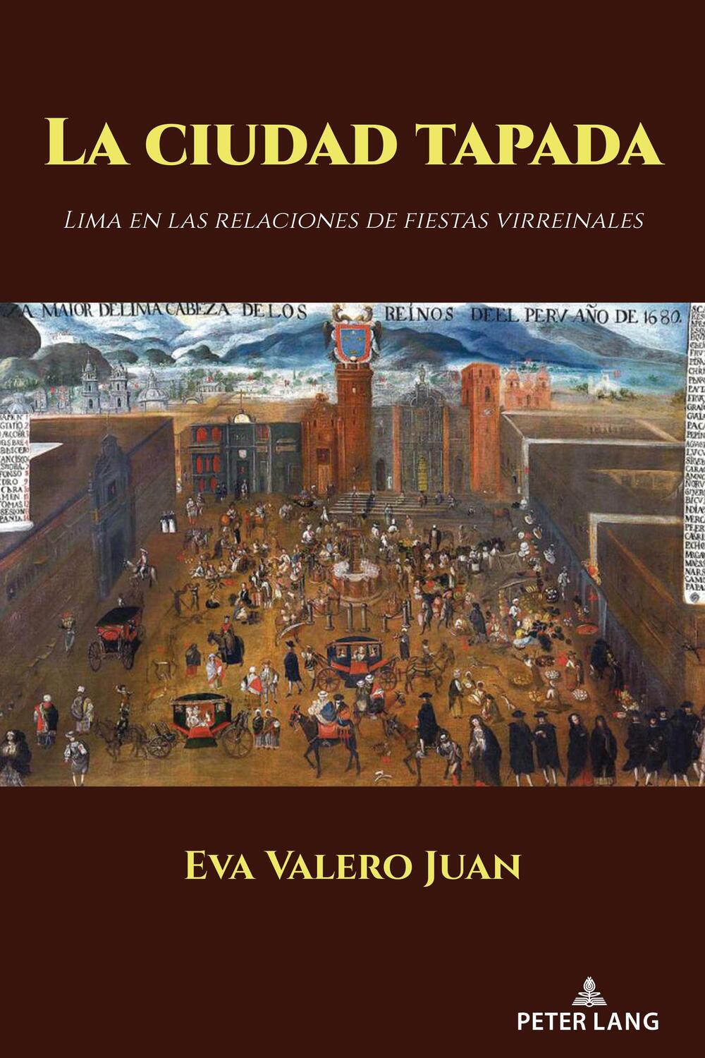 Cover: 9781636671178 | La ciudad tapada | Lima en las relaciones de fiestas virreinales