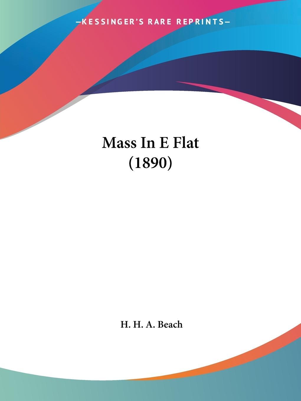 Cover: 9781120324757 | Mass In E Flat (1890) | H. H. A. Beach | Taschenbuch | Paperback
