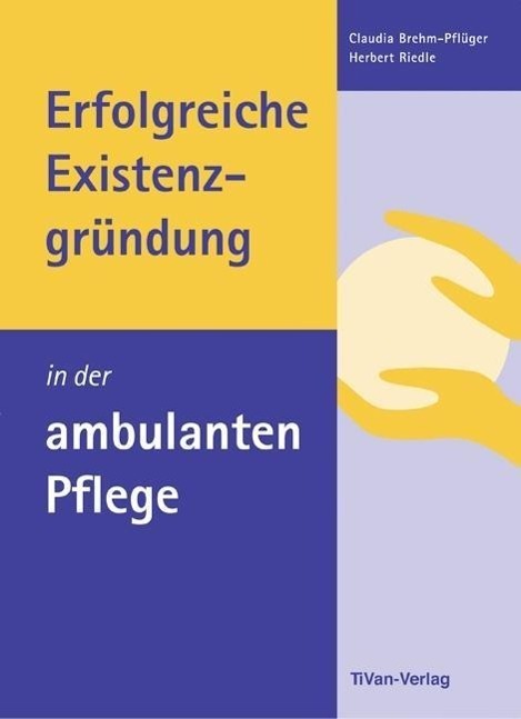 Cover: 9783981487619 | Erfolgreiche Existenzgründung in der ambulanten Pflege | Taschenbuch