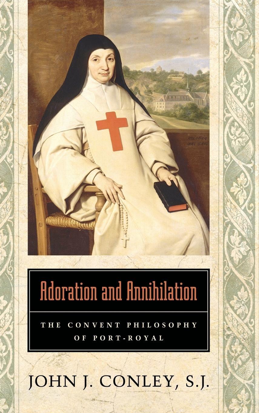 Cover: 9780268022969 | Adoration and Annihilation | The Convent Philosophy of Port-Royal